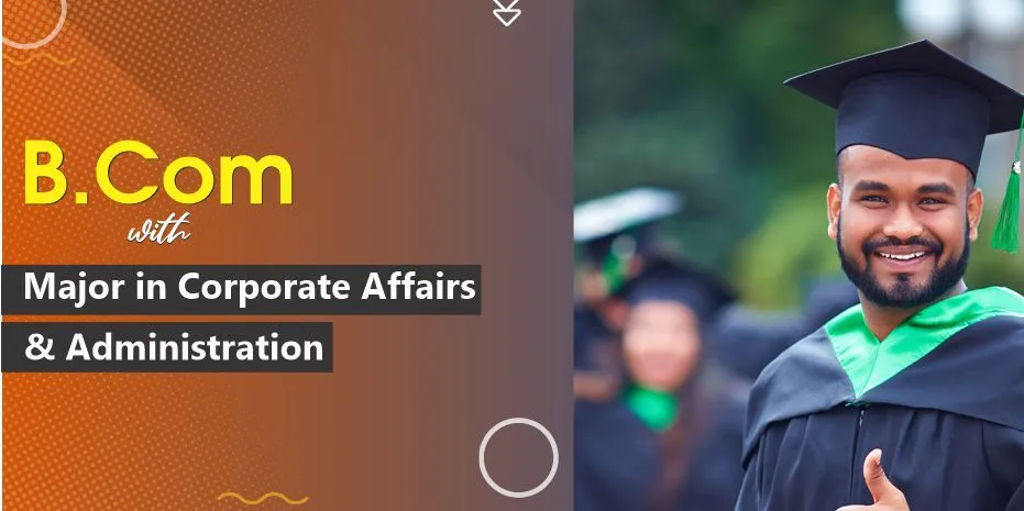 B.Com with Major in Corporate Affairs & Administration