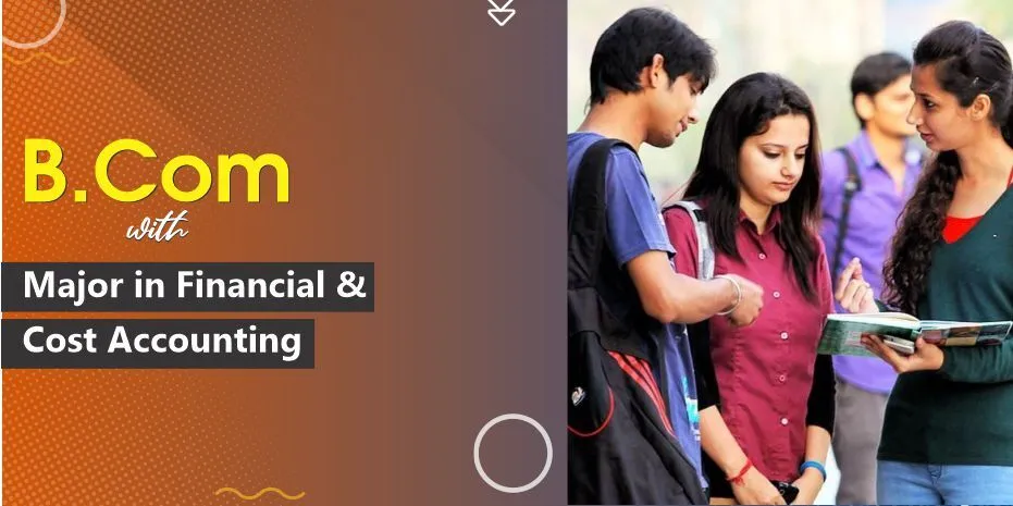 B.Com with Major in Financial & Cost Accounting