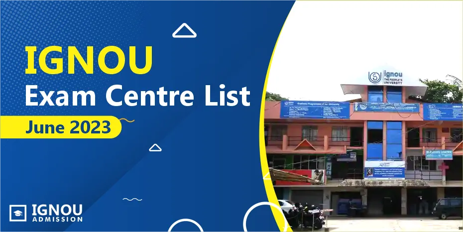 IGNOU Exam Centre List June 2023