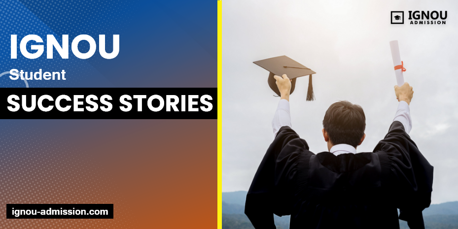 IGNOU Student Success Stories: Inspiring Journeys of Distance Education Achievements