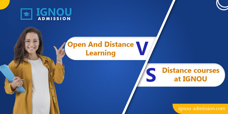 Open and Distance Learning (ODL) courses V/S Distance courses at IGNOU