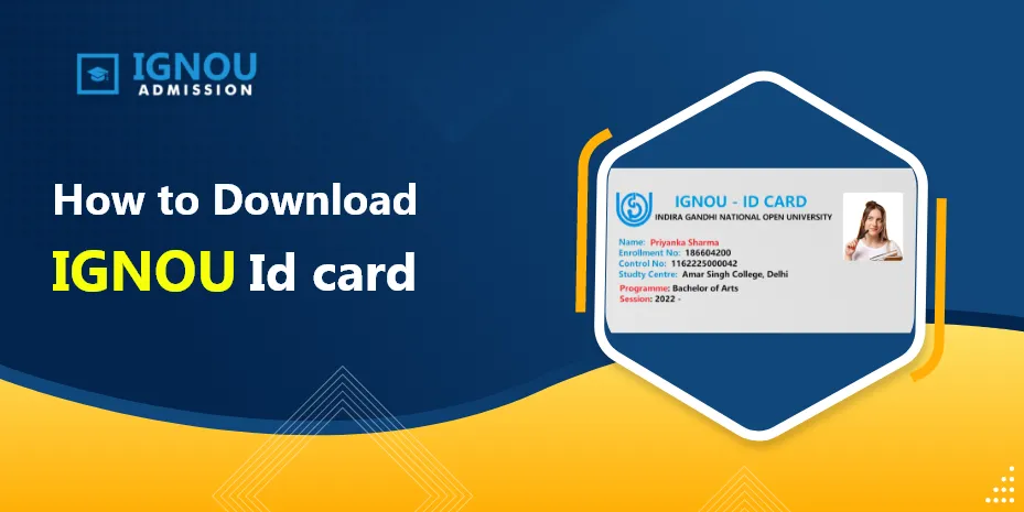 How to Download IGNOU Id Card 2022-23 by Enrollment No. & Troubleshooting Tips for Students to Download