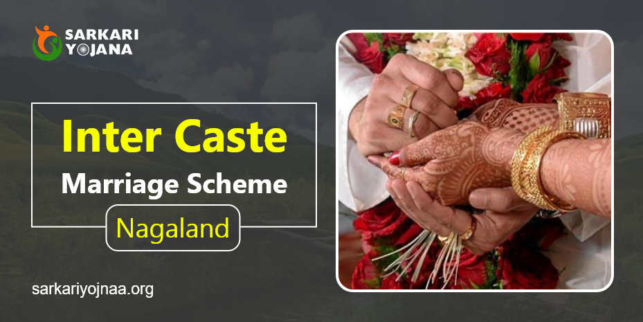 Inter Caste Marriage Scheme Nagaland: How to Apply, Eligibility