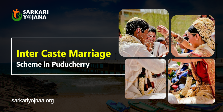 Inter Caste Marriage Scheme Puducherry – Incentive, Benefits, Eligibility