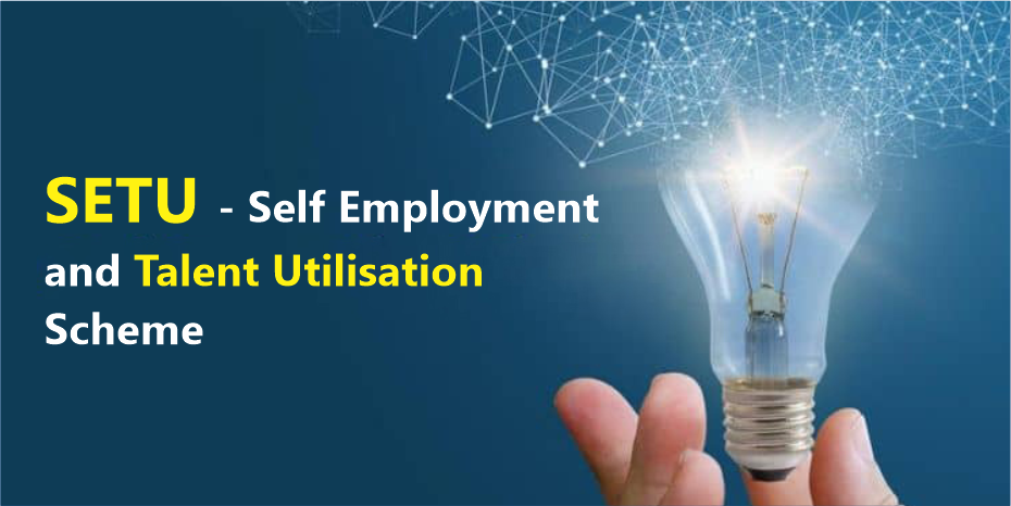 SETU – Self Employment and Talent Utilisation Scheme