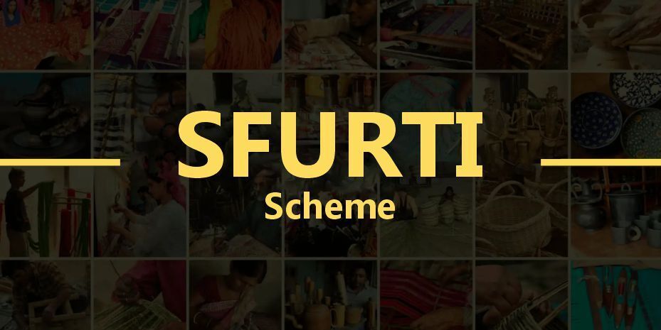 SFURTI – Scheme of Fund for Regeneration of Traditional Industries