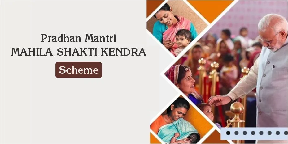 Pradhan Mantri Mahila Shakti Kendra Scheme