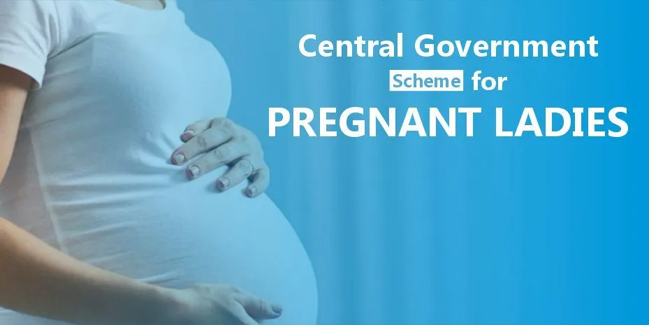 Central Government Scheme for Pregnant Ladies